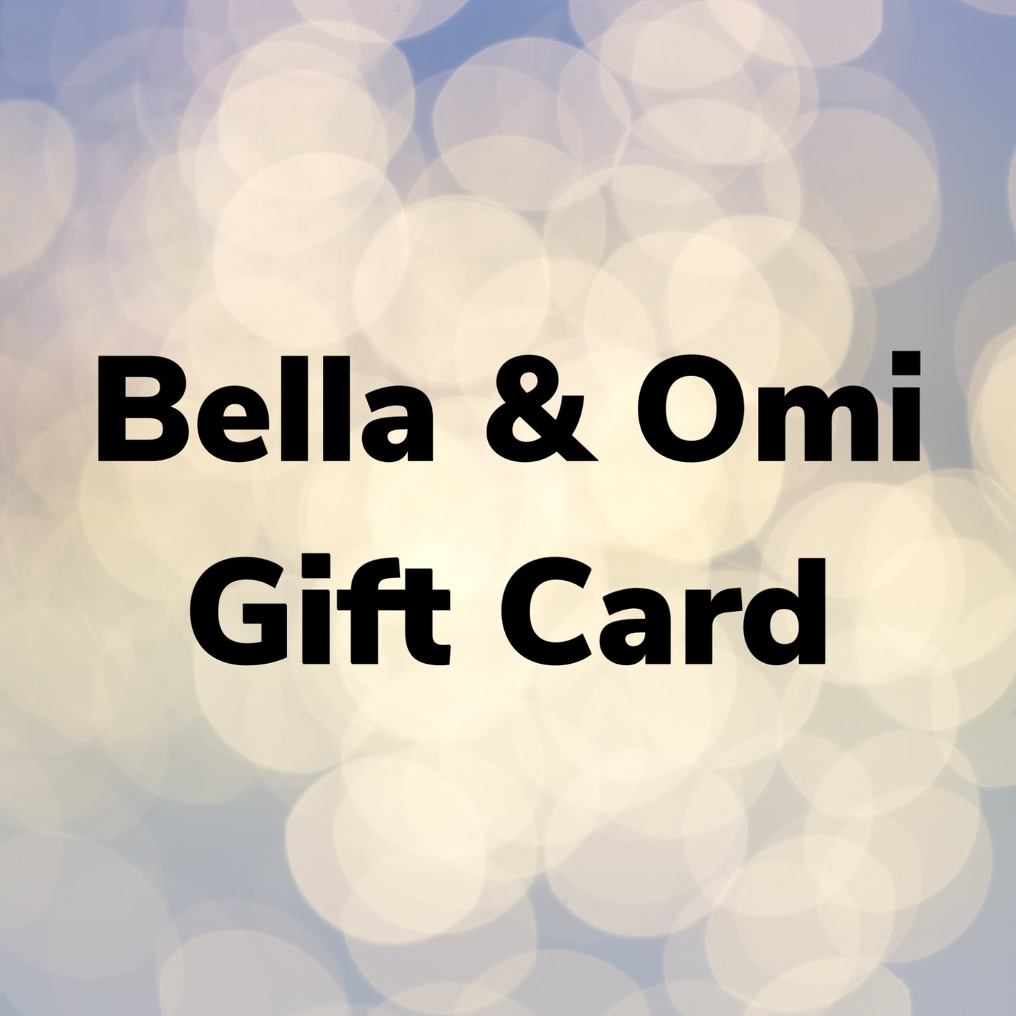 Bella & Omi Gift Cards